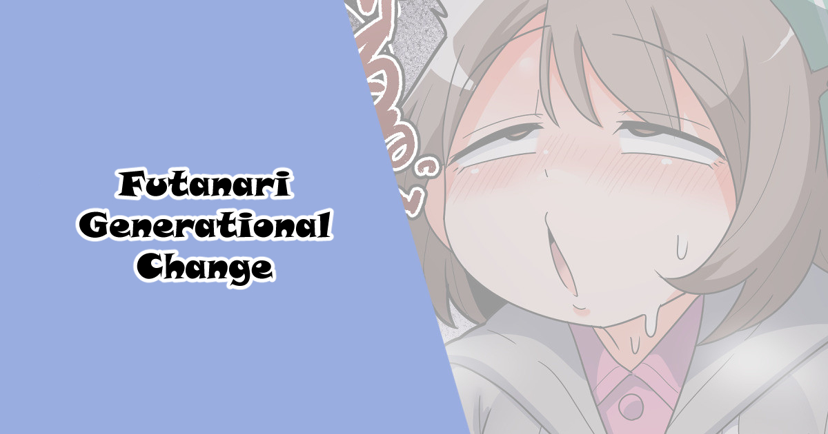 Futanari Sedai Koutai | Futanari generational change page 1 full