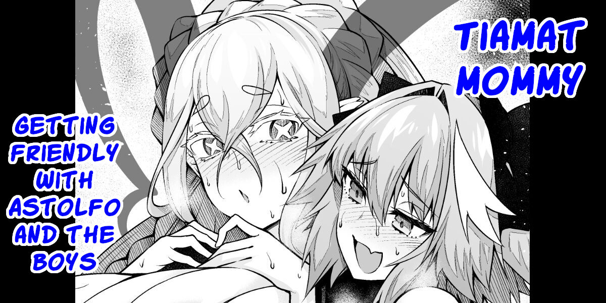 Tiamat getting friendly with Astolfo and the boys page 1 full