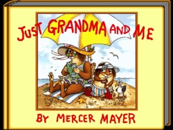 Mercer Mayer's Just Grandma And Me